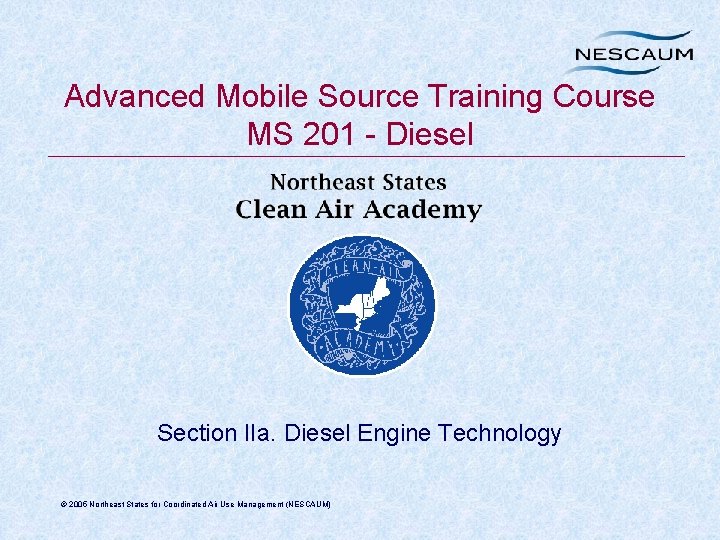 Advanced Mobile Source Training Course MS 201 - Diesel Section IIa. Diesel Engine Technology