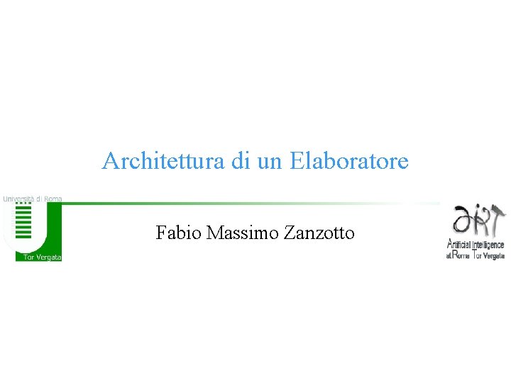 Architettura di un Elaboratore Fabio Massimo Zanzotto 