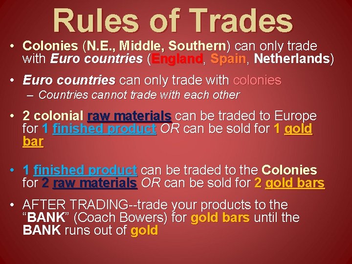 Rules of Trades • Colonies (N. E. , Middle, Southern) can only trade with