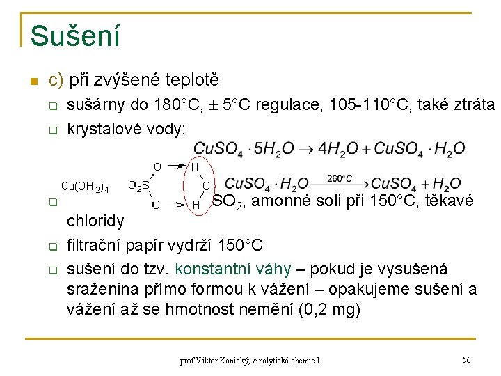 Sušení n c) při zvýšené teplotě q q q sušárny do 180°C, ± 5°C