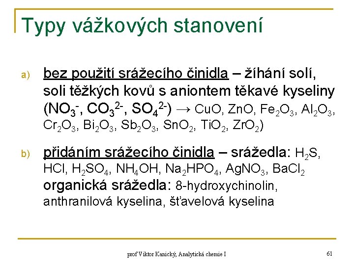 Typy vážkových stanovení a) bez použití srážecího činidla – žíhání solí, soli těžkých kovů