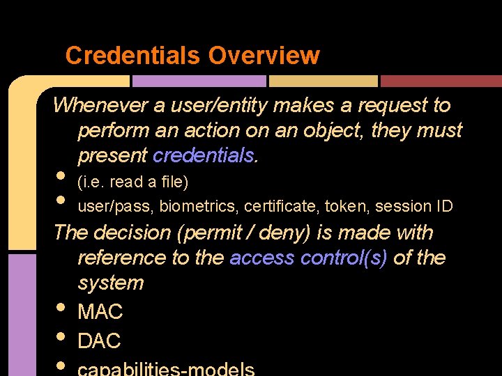 Credentials Overview Whenever a user/entity makes a request to perform an action on an