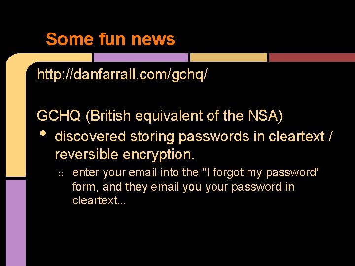 Some fun news http: //danfarrall. com/gchq/ GCHQ (British equivalent of the NSA) discovered storing