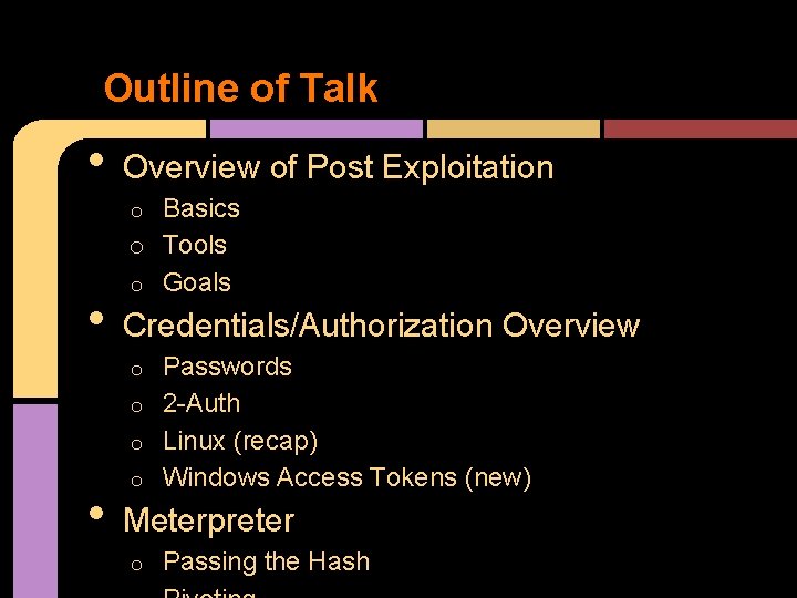 Outline of Talk • Overview of Post Exploitation Basics o Tools o Goals o