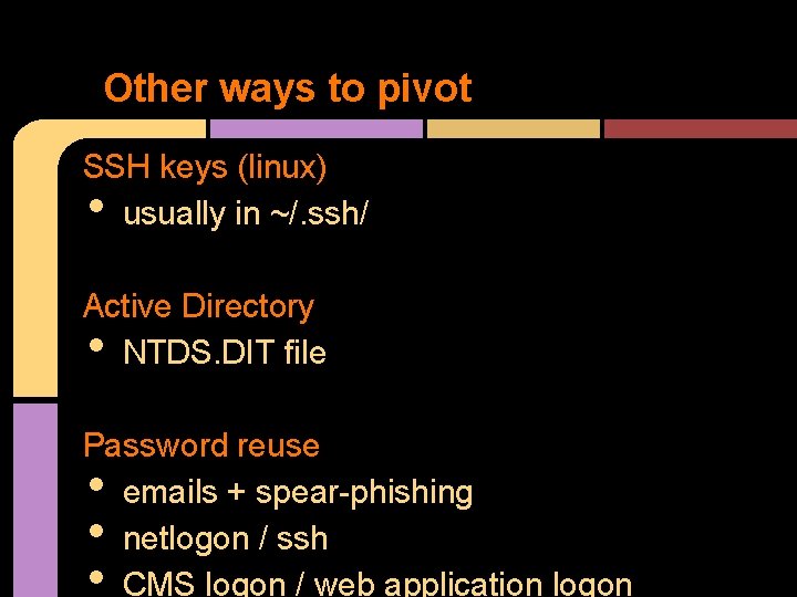 Other ways to pivot SSH keys (linux) usually in ~/. ssh/ • Active Directory