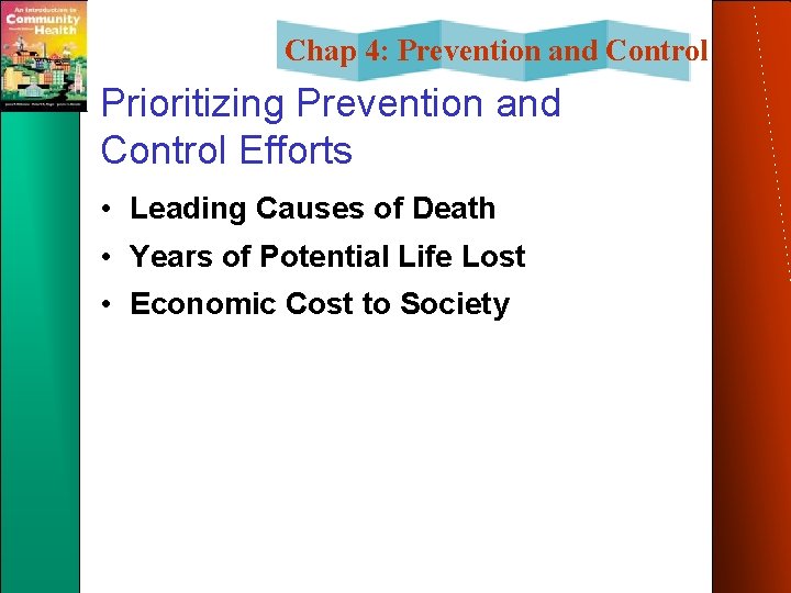 Chap 4: Prevention and Control Prioritizing Prevention and Control Efforts • Leading Causes of