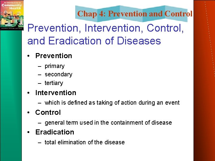 Chap 4: Prevention and Control Prevention, Intervention, Control, and Eradication of Diseases • Prevention