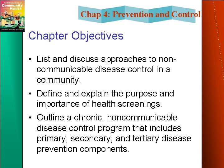 Chap 4: Prevention and Control Chapter Objectives • List and discuss approaches to noncommunicable