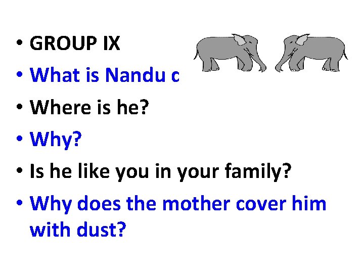  • GROUP IX • What is Nandu doing? • Where is he? •