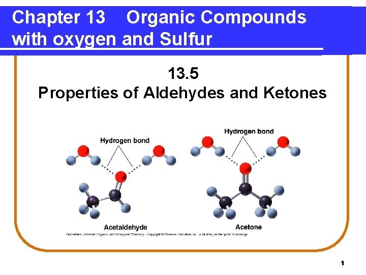 Chapter 13 Organic Compounds with oxygen and Sulfur 13. 5 Properties of Aldehydes and