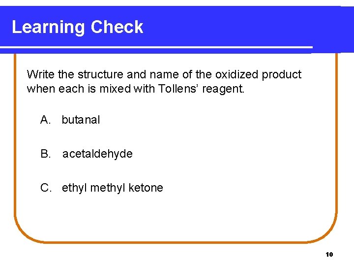 Learning Check Write the structure and name of the oxidized product when each is