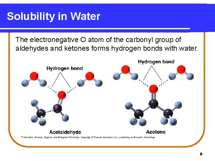 Solubility in Water The electronegative O atom of the carbonyl group of aldehydes and