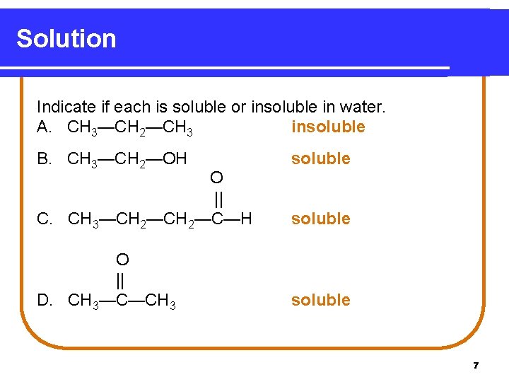 Solution Indicate if each is soluble or insoluble in water. A. CH 3—CH 2—CH
