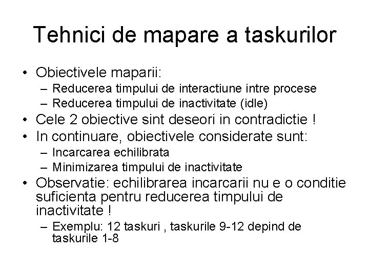 Tehnici de mapare a taskurilor • Obiectivele maparii: – Reducerea timpului de interactiune intre