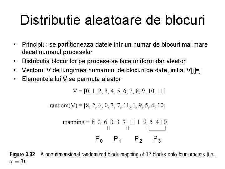 Distributie aleatoare de blocuri • Principiu: se partitioneaza datele intr-un numar de blocuri mare
