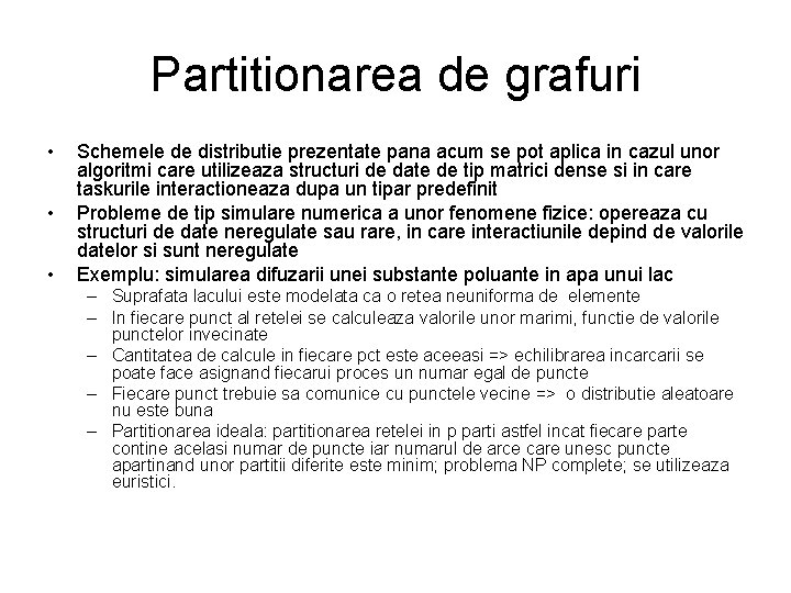 Partitionarea de grafuri • • • Schemele de distributie prezentate pana acum se pot