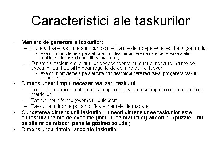 Caracteristici ale taskurilor • Maniera de generare a taskurilor: – Statica: toate taskurile sunt