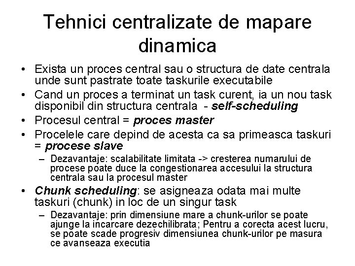 Tehnici centralizate de mapare dinamica • Exista un proces central sau o structura de