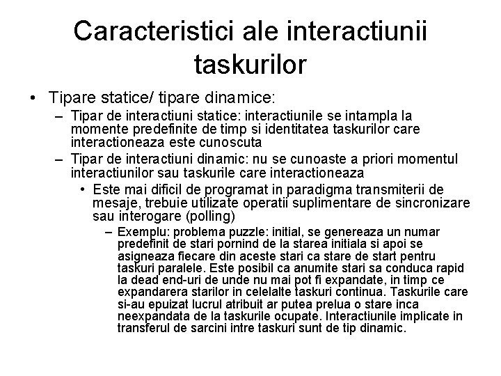 Caracteristici ale interactiunii taskurilor • Tipare statice/ tipare dinamice: – Tipar de interactiuni statice: