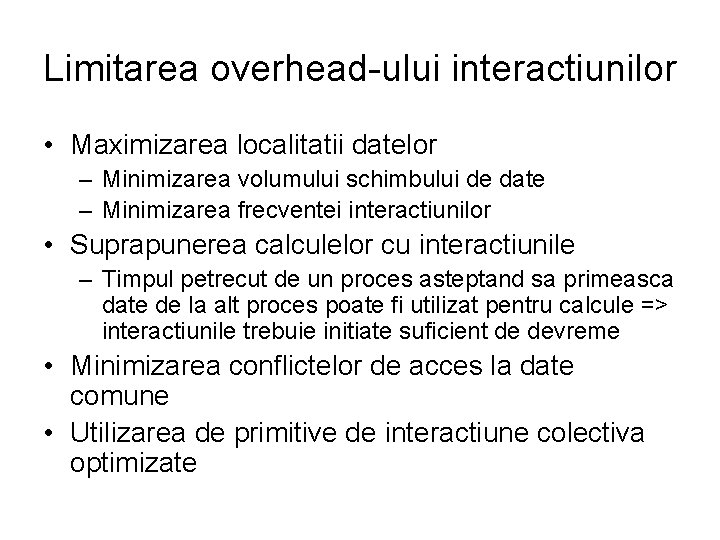 Limitarea overhead-ului interactiunilor • Maximizarea localitatii datelor – Minimizarea volumului schimbului de date –
