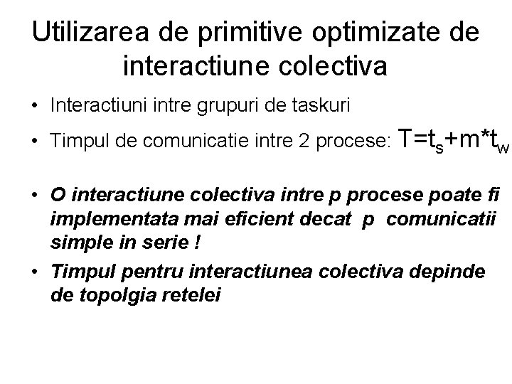 Utilizarea de primitive optimizate de interactiune colectiva • Interactiuni intre grupuri de taskuri •