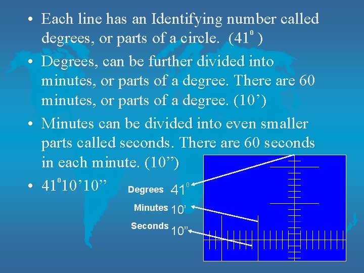  • Each line has an Identifying number called 0 degrees, or parts of