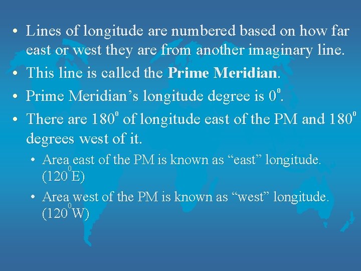  • Lines of longitude are numbered based on how far east or west