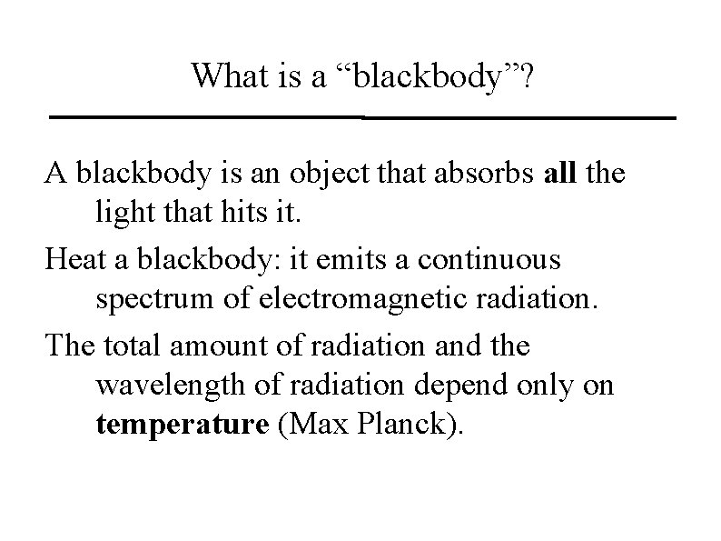 What is a “blackbody”? A blackbody is an object that absorbs all the light