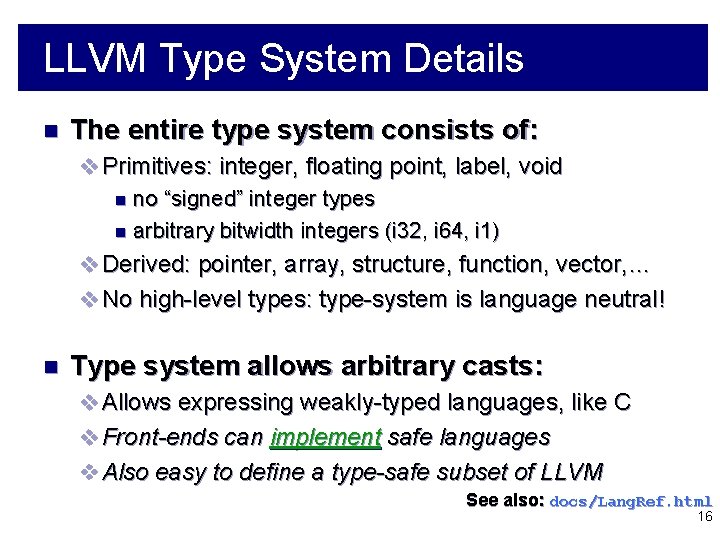 LLVM Type System Details n The entire type system consists of: v Primitives: integer,