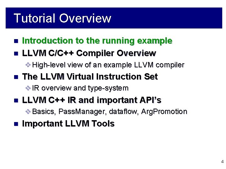 Tutorial Overview n n Introduction to the running example LLVM C/C++ Compiler Overview v