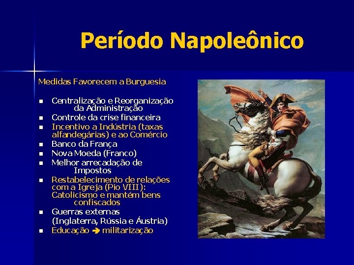 Período Napoleônico Medidas Favorecem a Burguesia n n n n n Centralização e Reorganização