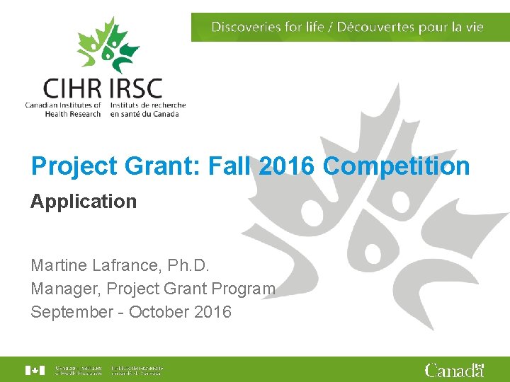 Project Grant: Fall 2016 Competition Application Martine Lafrance, Ph. D. Manager, Project Grant Program