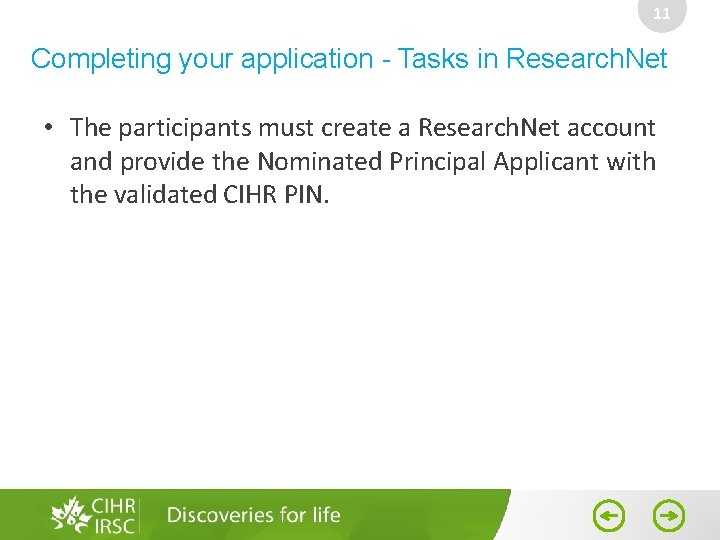 11 Completing your application - Tasks in Research. Net • The participants must create