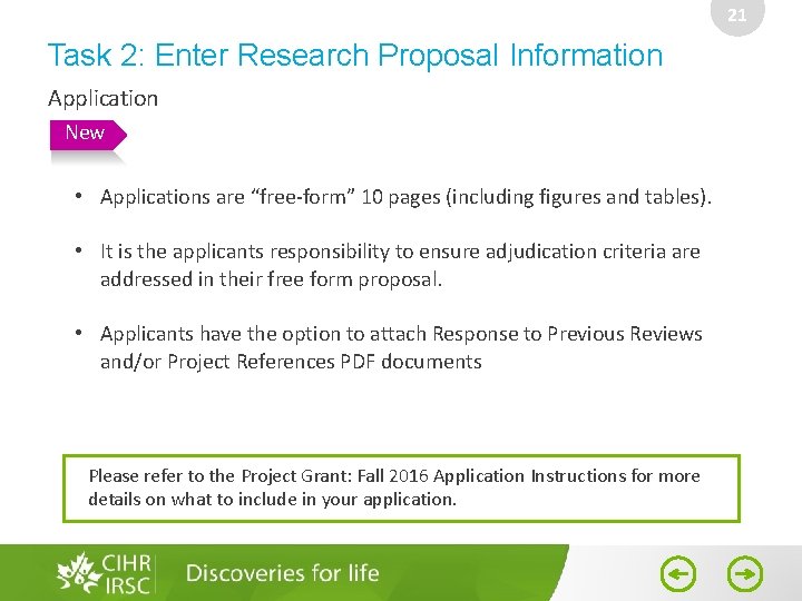 21 Task 2: Enter Research Proposal Information Application New • Applications are “free-form” 10