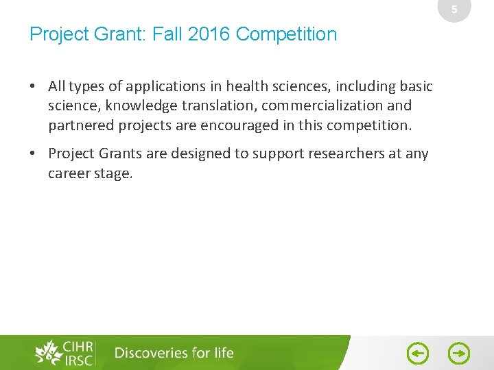5 Project Grant: Fall 2016 Competition • All types of applications in health sciences,
