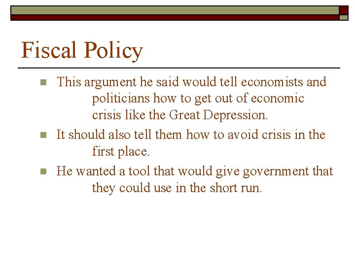 Fiscal Policy n n n This argument he said would tell economists and politicians