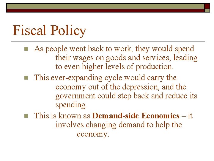 Fiscal Policy n n n As people went back to work, they would spend