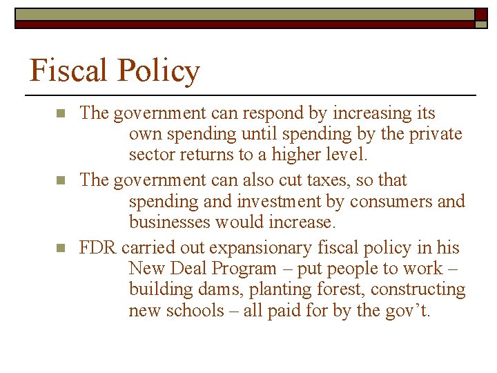 Fiscal Policy n n n The government can respond by increasing its own spending
