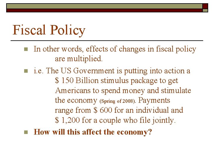 Fiscal Policy n n n In other words, effects of changes in fiscal policy