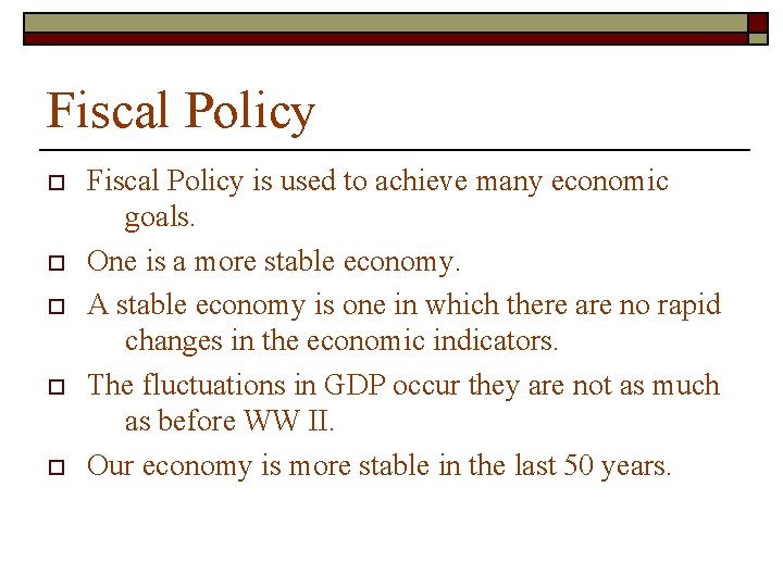 Fiscal Policy o o o Fiscal Policy is used to achieve many economic goals.