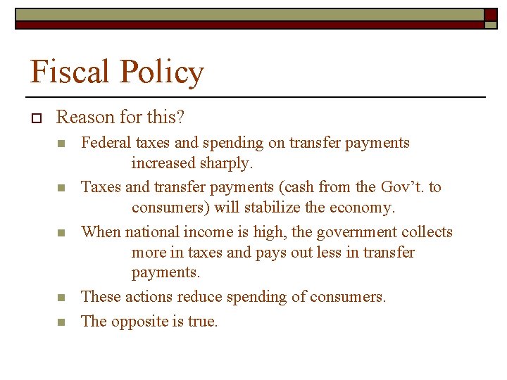 Fiscal Policy o Reason for this? n n n Federal taxes and spending on