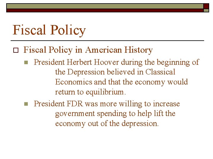 Fiscal Policy o Fiscal Policy in American History n n President Herbert Hoover during