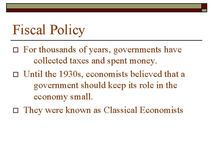 Fiscal Policy o o o For thousands of years, governments have collected taxes and