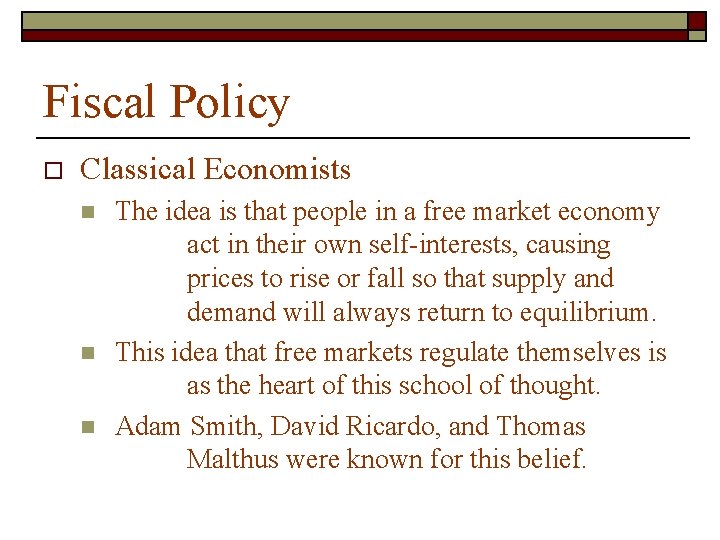 Fiscal Policy o Classical Economists n n n The idea is that people in