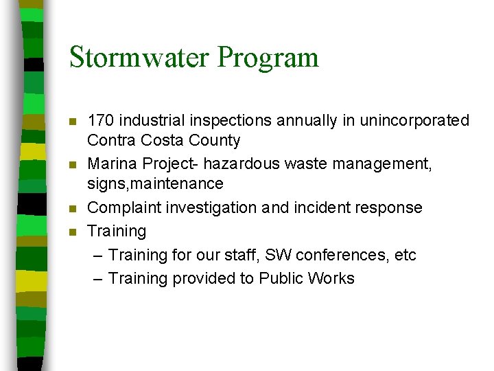 Stormwater Program n n 170 industrial inspections annually in unincorporated Contra Costa County Marina