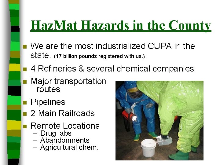 Haz. Mat Hazards in the County n We are the most industrialized CUPA in