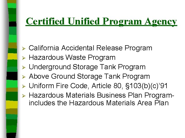 Certified Unified Program Agency Ø Ø Ø California Accidental Release Program Hazardous Waste Program