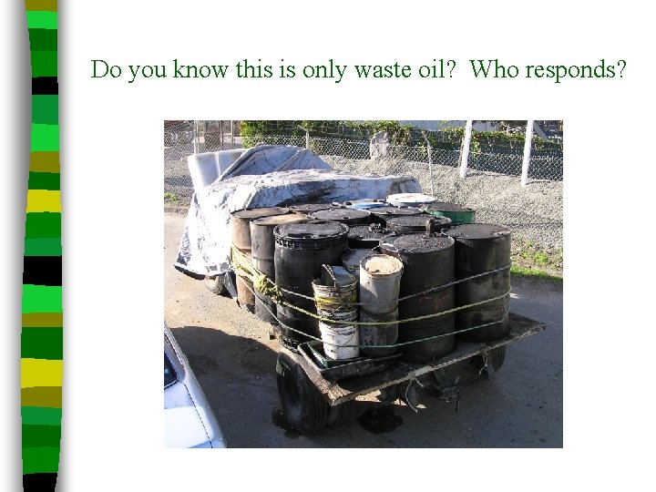 Do you know this is only waste oil? Who responds? 