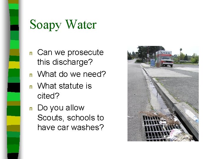 Soapy Water n n Can we prosecute this discharge? What do we need? What