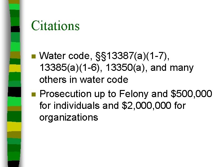 Citations n n Water code, §§ 13387(a)(1 -7), 13385(a)(1 -6), 13350(a), and many others